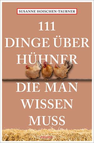 ISBN 9783740819774: 111 Dinge über Hühner, die man wissen muss