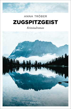 ISBN 9783740820152: Zugspitzgeist | Kriminalroman | Anna Tröber | Taschenbuch | 272 S. | Deutsch | 2024 | Emons Verlag | EAN 9783740820152