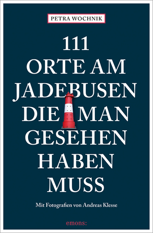 ISBN 9783740820893: 111 Orte am Jadebusen, die man gesehen haben muss