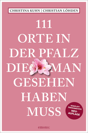 ISBN 9783740821203: 111 Orte in der Pfalz, die man gesehen haben muss - Reiseführer, komplett überarbeitete Neuauflage