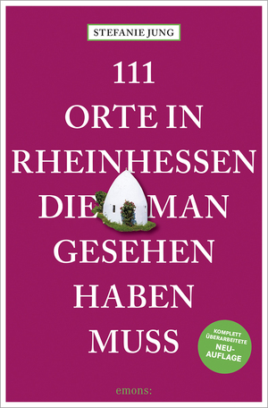 ISBN 9783740823061: 111 Orte in Rheinhessen, die man gesehen haben muss