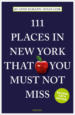 ISBN 9783740824006: 111 Places in New York That You Must Not Miss | Travel Guide | Jo-Anne Elikann | Taschenbuch | 111 Orte | 240 S. | Englisch | 2024 | Emons Verlag | EAN 9783740824006