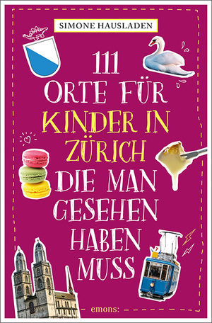 neues Buch – Simone Hausladen – 111 Orte für Kinder in Zürich, die man gesehen haben muss