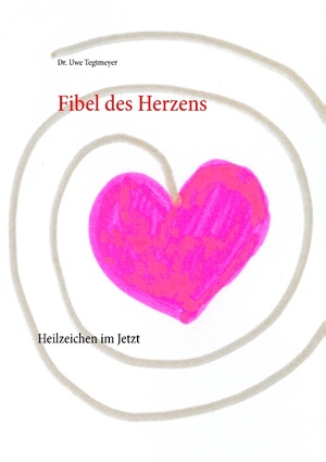 ISBN 9783741222481: Fibel des Herzens - Heilzeichen im Jetzt