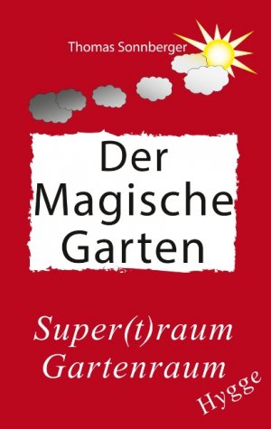 ISBN 9783741236792: Hygge, Der magische Garten - Glück für Fortgeschrittene, Supertraum Gartenraum,