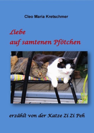 ISBN 9783741272486: Liebe auf samtenen Pfötchen | erzählt von der Katze Zi Zi Peh | Cleo Maria Kretschmer | Taschenbuch | Paperback | 244 S. | Deutsch | 2016 | BoD - Books on Demand | EAN 9783741272486