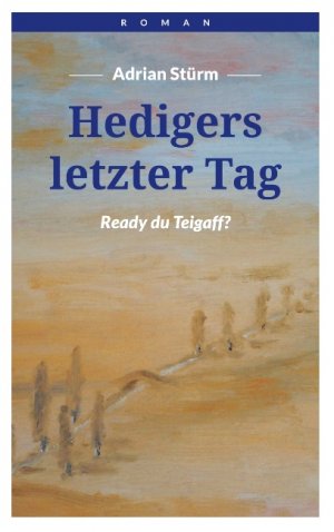 ISBN 9783741279232: Hedigers letzter Tag: Ready du Teigaff!?