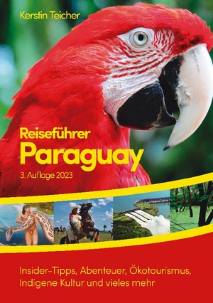 ISBN 9783741282348: Reiseführer Paraguay – Insider-Tipps, Abenteuer, Ökotourismus, Indigene Kultur und vieles mehr