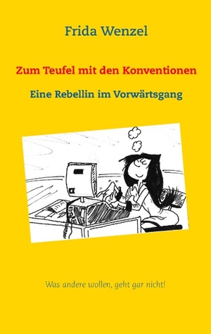 ISBN 9783741290541: Zum Teufel mit den Konventionen - Eine Rebellin im Vorwärtsgang