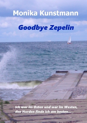 ISBN 9783741296000: Goodbye Zepelin - Ich war im Osten und war im Westen, den Norden finde ich am besten