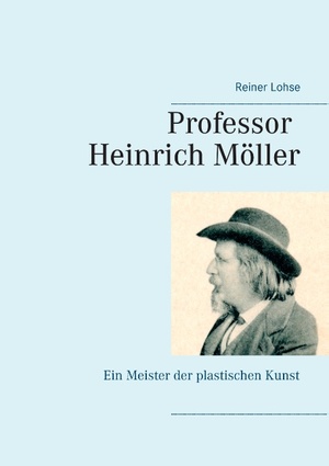 ISBN 9783741297489: Professor Heinrich Möller – Ein Meister der plastischen Kunst