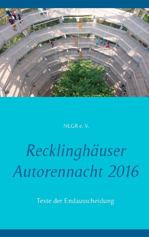 ISBN 9783741298509: Recklinghäuser Autorennacht 2016 - Texte der Endausschscheidung