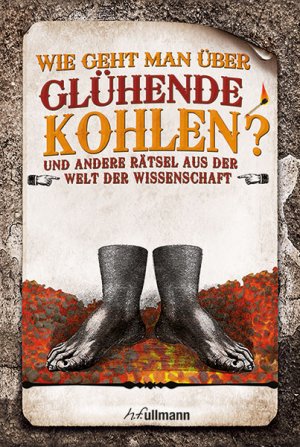 ISBN 9783741521140: Wie geht man über glühende Kohlen? - Rätsel aus der Welt der Wissenschaft