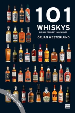 ISBN 9783741525841: 101 Whiskys - die man probiert haben muss - aktualisierte Ausgabe - Der Leitfaden für Whiskykenner und solche, die es werden wollen, das besondere Geschenk für Whisky-Liebhaber