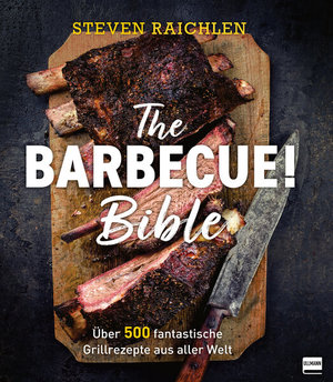 ISBN 9783741527067: The Barbecue! Bible : Über 500 fantastische Grillrezepte aus aller Welt