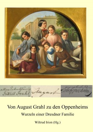 ISBN 9783741820038: Von August Grahl zu den Oppenheims - Wurzeln einer Dresdner Familie