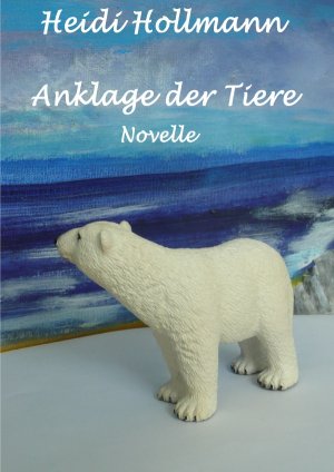 ISBN 9783741827570: Anklage der Tiere