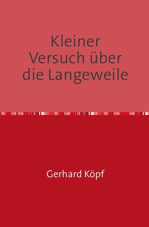 ISBN 9783741827792: Kleiner Versuch über die Langeweile