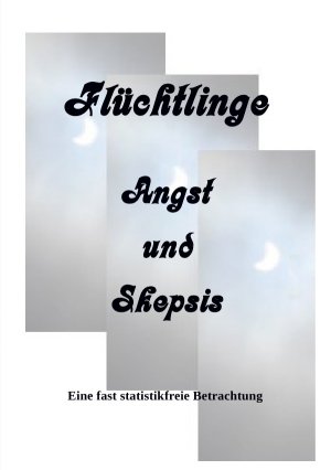 ISBN 9783741835674: Fluechtlinge Angst und Skepsis