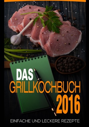 ISBN 9783741841484: Das Grillkochbuch 2016