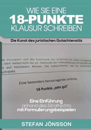 neues Buch – Stefan Jönsson – Wie Sie eine 18-Punkte-Klausur schreiben - Die Kunst des juristischen Gutachtenstils