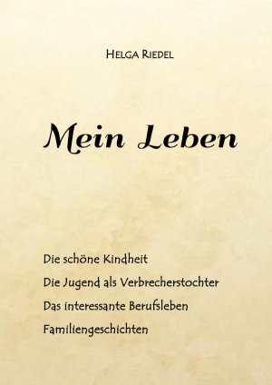 ISBN 9783741856433: Mein Leben - Die schöne Kindheit. Die Jugend als Verbrecherstochter. Das interessante Berufsleben. Familiengeschichten.