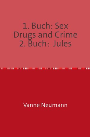 ISBN 9783741868559: 1. Buch: Sex Drugs and Crime 2. Buch: Jules