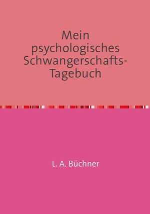 ISBN 9783741891052: Mein psychologisches Schwangerschafts-Tagebuch