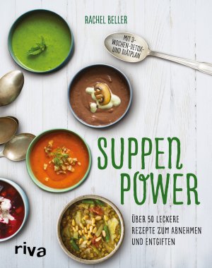 ISBN 9783742300690: Suppenpower - Über 50 leckere Rezepte zum Abnehmen und Entgiften