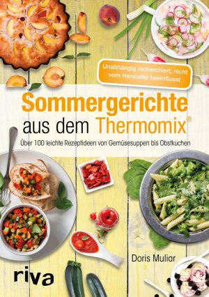 ISBN 9783742301338: Sommergerichte aus dem Thermomix® – Über 100 leichte Rezeptideen von Gemüsesuppen bis Obstkuchen