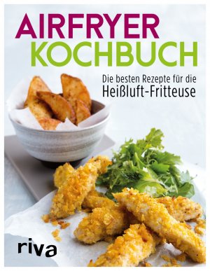 ISBN 9783742302816: Airfryer-Kochbuch – Die besten Rezepte für die Heißluft-Fritteuse