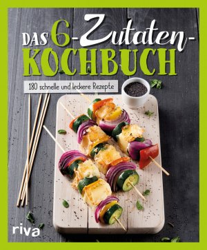 ISBN 9783742303103: Das 6-Zutaten-Kochbuch - Über 190 schnelle und leckere Rezepte