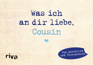 ISBN 9783742306814: Was ich an dir liebe, Cousin – Miniversion - Zum Ausfüllen und Verschenken