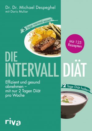 ISBN 9783742308030: Die Intervalldiät - Effizient und gesund abnehmen - mit nur 2 Tagen Diät pro Woche. Mit 125 Rezepten