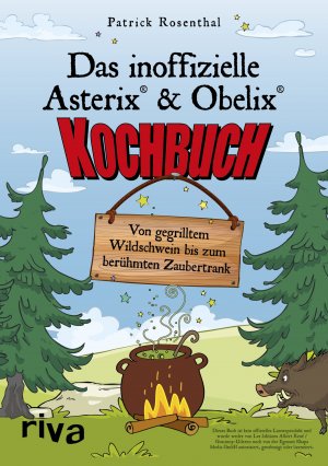 ISBN 9783742309167: Das inoffizielle Asterix®-&-Obelix®-Kochbuch - Von gegrilltem Wildschwein bis zum berühmten Zaubertrank