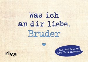 ISBN 9783742309341: Was ich an dir liebe, Bruder – Miniversion - Zum Ausfüllen und Verschenken