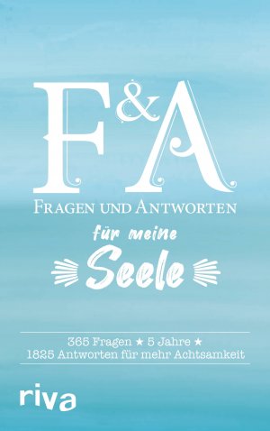 ISBN 9783742311863: Fragen & Antworten für meine Seele - 365 Fragen, 5 Jahre, 1825 Antworten für mehr Achtsamkeit