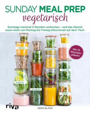 ISBN 9783742312105: Sunday Meal Prep vegetarisch - Sonntags maximal 2 Stunden vorkochen – und das Abendessen steht von Montag bis Freitag blitzschnell auf dem Tisch