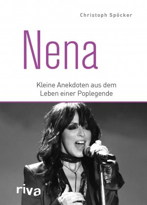 ISBN 9783742313799: Nena | Kleine Anekdoten aus dem Leben einer Poplegende | Christoph Spöcker | Buch | 96 S. | Deutsch | 2020 | Riva | EAN 9783742313799