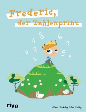 neues Buch – Oliver Sechting – Frederic, der Zahlenprinz - Ein Bilderbuch über Ängste und Zwänge und ihre Überwindung