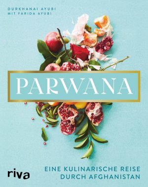 ISBN 9783742317018: Parwana - Eine kulinarische Reise durch Afghanistan