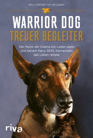 gebrauchtes Buch – Will Chesney – Warrior Dog – Treuer Begleiter : Der Hund, der Osama bin Laden jagte und seinem Navy-SEAL-Kameraden das Leben rettete
