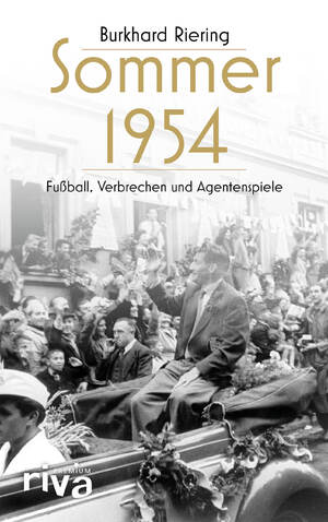 ISBN 9783742318886: Sommer 1954 : Fußball, Verbrechen und Agentenspiele