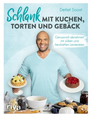 gebrauchtes Buch – Detlef Soost – Schlank mit Kuchen, Torten und Gebäck - genussvoll abnehmen mit süßen und herzhaften Leckereien