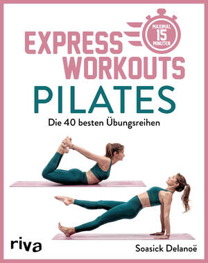 ISBN 9783742320926: Express-Workouts – Pilates: Die 40 besten Übungsreihen. Maximal 15 Minuten