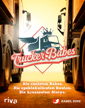 ISBN 9783742322678: Trucker Babes – Die coolsten Babes. Die spektakulärsten Routen. Die krassesten Storys. Lkw-Fahrerinnen und ihre Abenteuer im Power-Job. Perfektes Fan-Geschenk zur beliebten Kultsendung