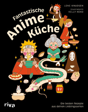 ISBN 9783742323262: Fantastische Anime-Küche - Die besten Rezepte aus deinen Lieblingsserien | Kochbuch zu japanischen Animationsfilmen wie Pokemon, Naruto, One Piece, My Hero Academia, Studio Ghibli und mehr