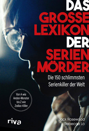 ISBN 9783742324689: Das große Lexikon der Serienmörder - Die 150 schlimmsten Serienkiller der Welt. Von A wie Anden-Monster bis Z wie Zodiac-Killer