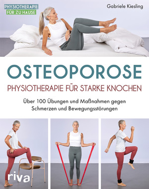 ISBN 9783742325679: Osteoporose – Physiotherapie für starke Knochen – Über 100 Übungen und Maßnahmen gegen Schmerzen und Bewegungsstörungen