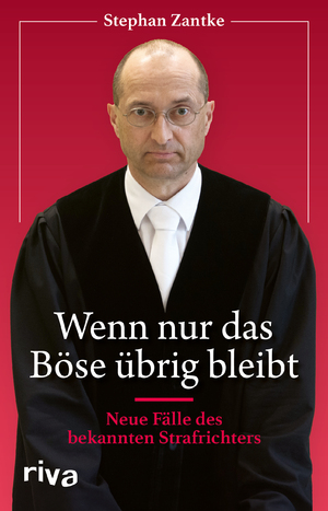 ISBN 9783742326621: Wenn nur das Böse übrig bleibt – Neue Fälle des bekannten Strafrichters. Packende Justiz-Geschichten von Kriminalität und Verbrechen. Das perfekte Geschenk für Fans von True Crime